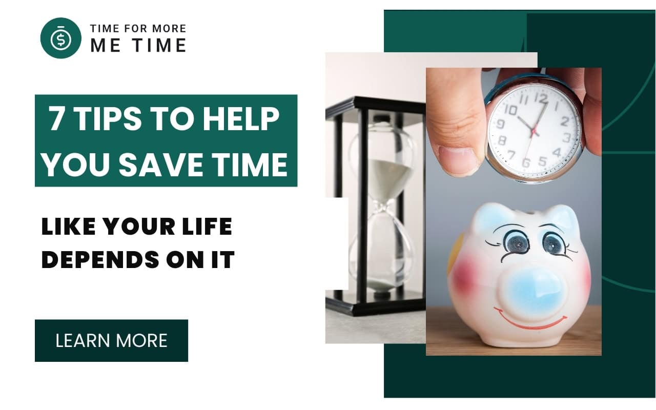 7 Tips To Help You Save Time Like Your Life Depends On It — TFMMT