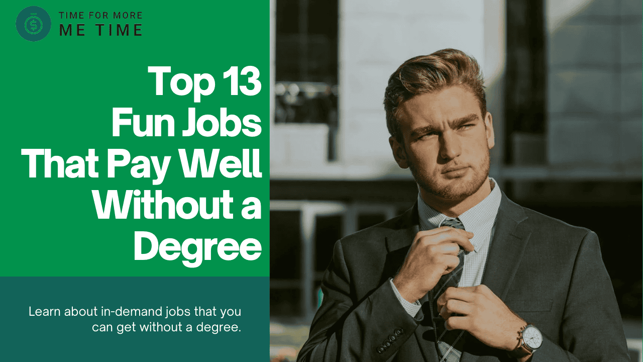 Top 13 Fun Jobs That Pay Well Without a Degree Revealed - Time For More ...