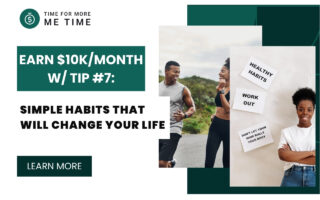 Simple Habits That Will Change Your Life Earn $10KMonth w Tip #7