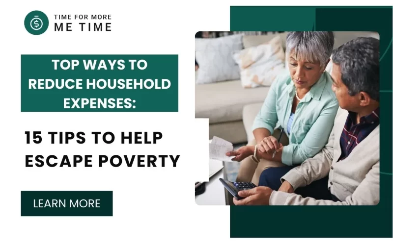 Top Ways To Reduce Household Expenses: 15 Tips To Help Escape Poverty